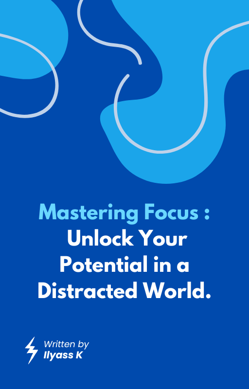 Mastering focus : Unlock your potential in a distracted world. ( Ebook) - IK Digitals