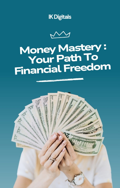 Money Mastery : Your Path To Financial Freedom ( E-Book )